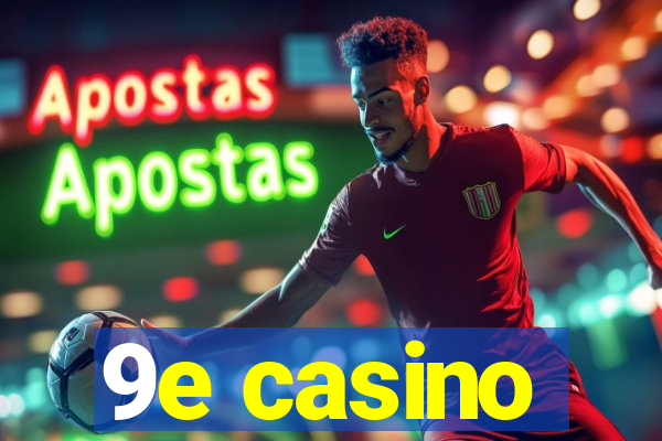 9e casino